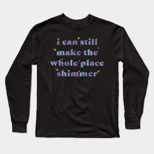 Bejeweled "I Can Still Make The Whole Place Shimmer" Long Sleeve T-Shirt